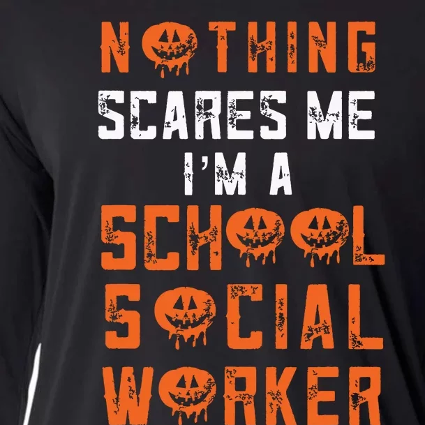 Social Work Halloween Nothing Scares Me School Social Worker Cooling Performance Long Sleeve Crew