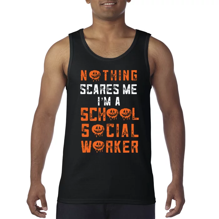 Social Work Halloween Nothing Scares Me School Social Worker Tank Top