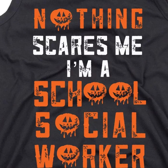 Social Work Halloween Nothing Scares Me School Social Worker Tank Top