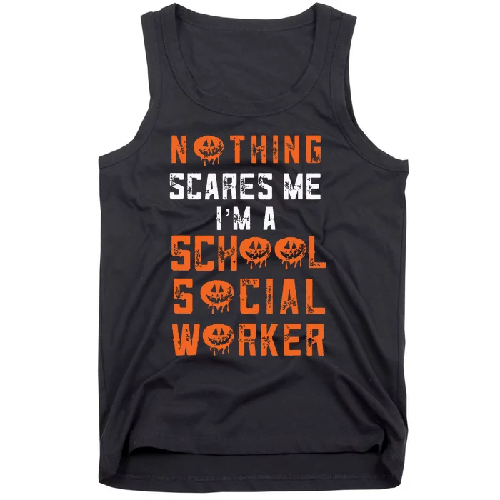 Social Work Halloween Nothing Scares Me School Social Worker Tank Top