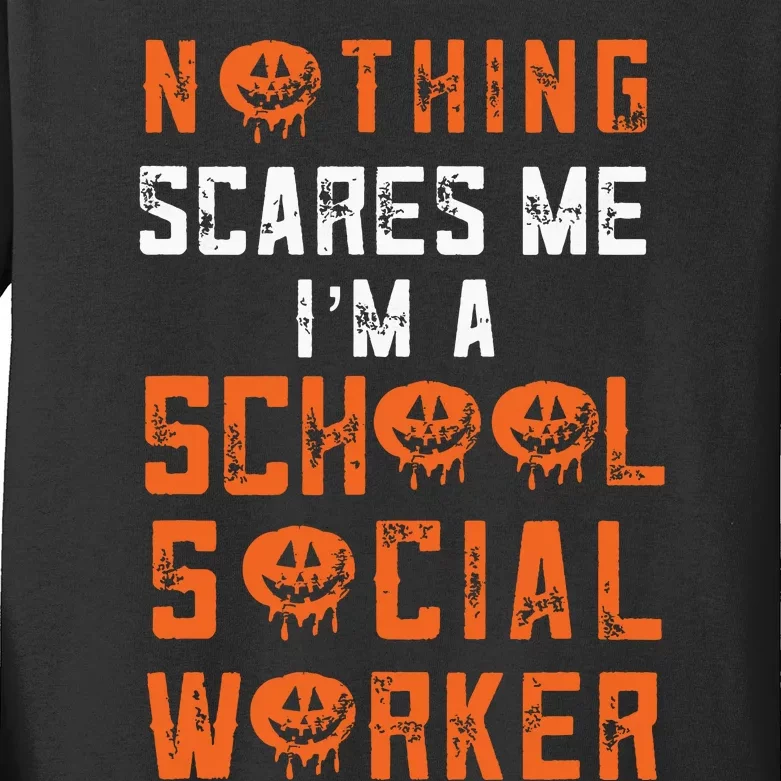 Social Work Halloween Nothing Scares Me School Social Worker Kids Long Sleeve Shirt