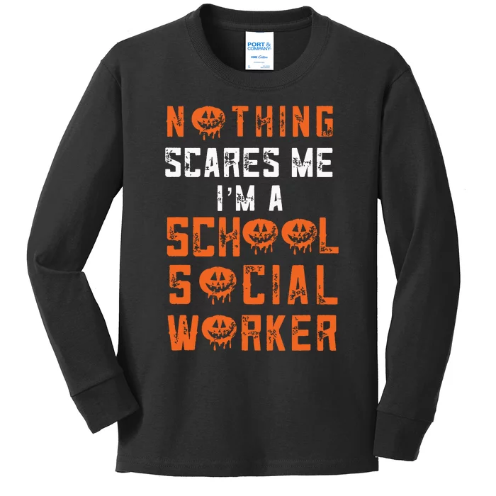 Social Work Halloween Nothing Scares Me School Social Worker Kids Long Sleeve Shirt