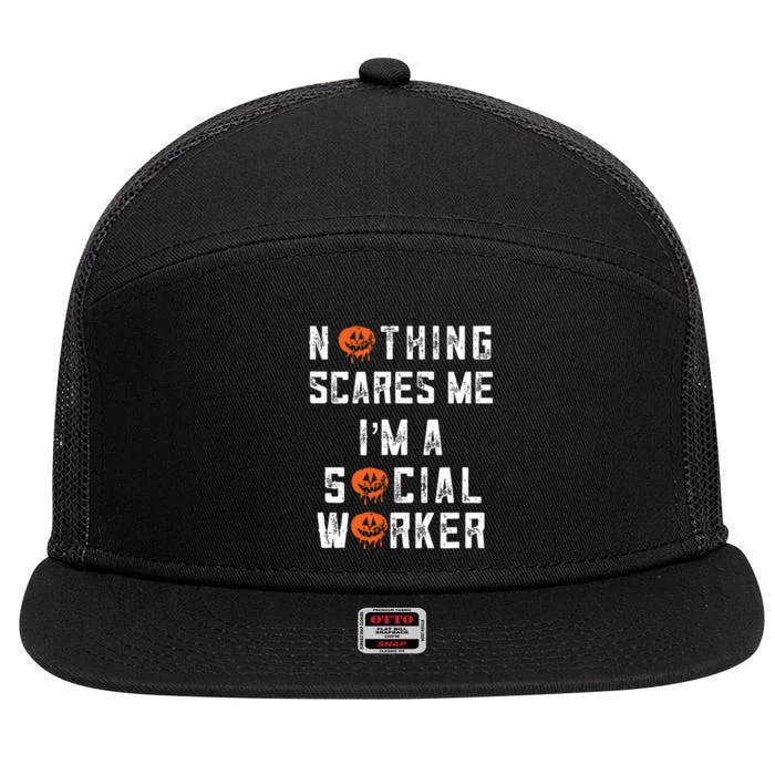 Social Worker Halloween Nothing Scares Me Im A Social Work 7 Panel Mesh Trucker Snapback Hat