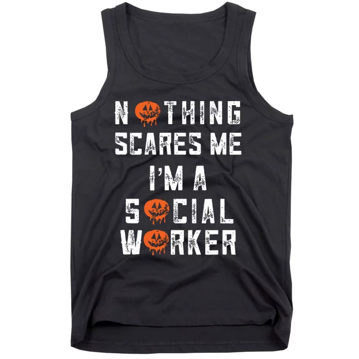 Social Worker Halloween Nothing Scares Me Im A Social Work Tank Top