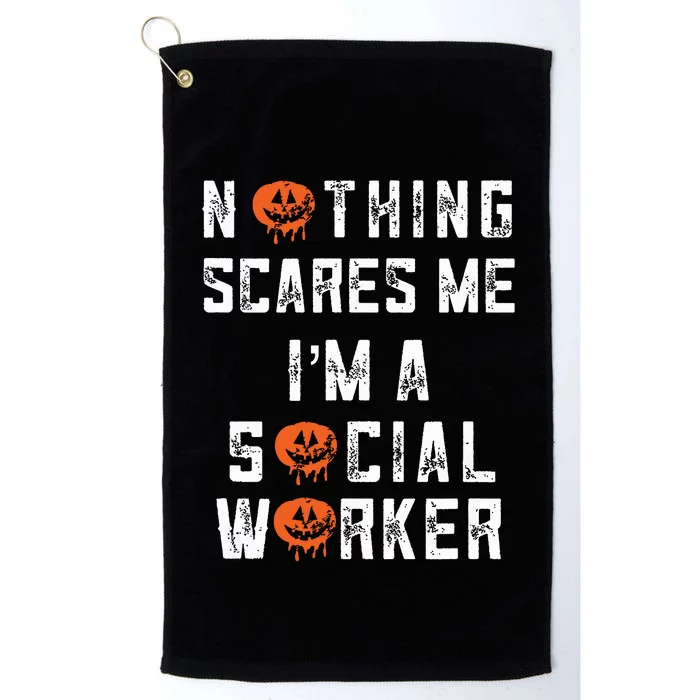 Social Worker Halloween Nothing Scares Me Im A Social Work Platinum Collection Golf Towel