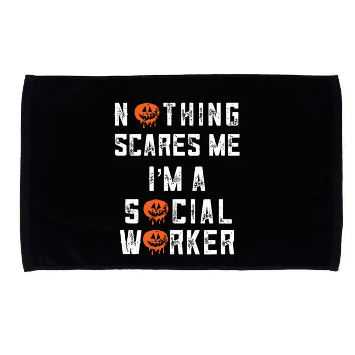 Social Worker Halloween Nothing Scares Me Im A Social Work Microfiber Hand Towel