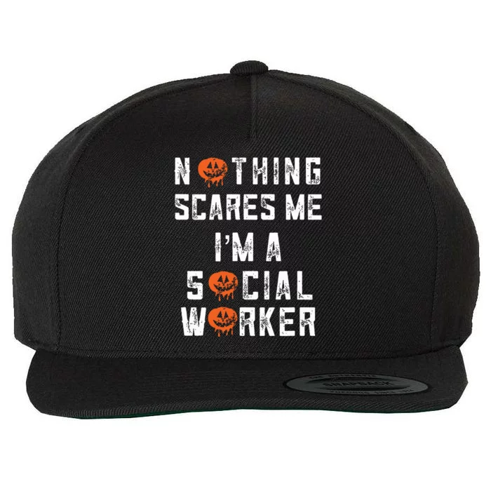 Social Worker Halloween Nothing Scares Me Im A Social Work Wool Snapback Cap