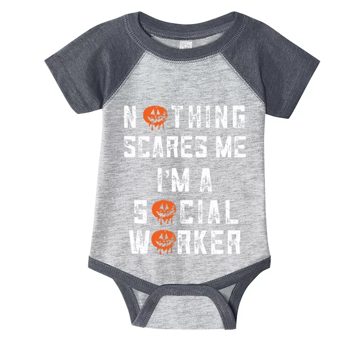 Social Worker Halloween Nothing Scares Me Im A Social Work Infant Baby Jersey Bodysuit