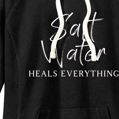 Salt Water Heals Everything Meaningful Gift Women's Fleece Hoodie