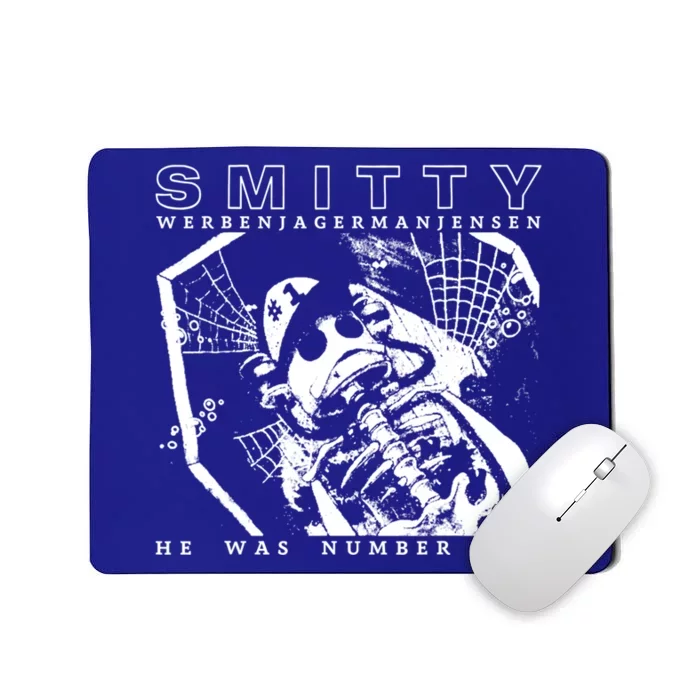 Smitty Werbenjagermanjensen He Was Number One Mousepad