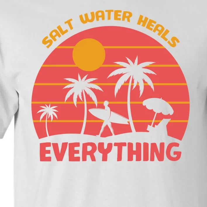 Salt Water Heals Everything Tropical Tall T-Shirt