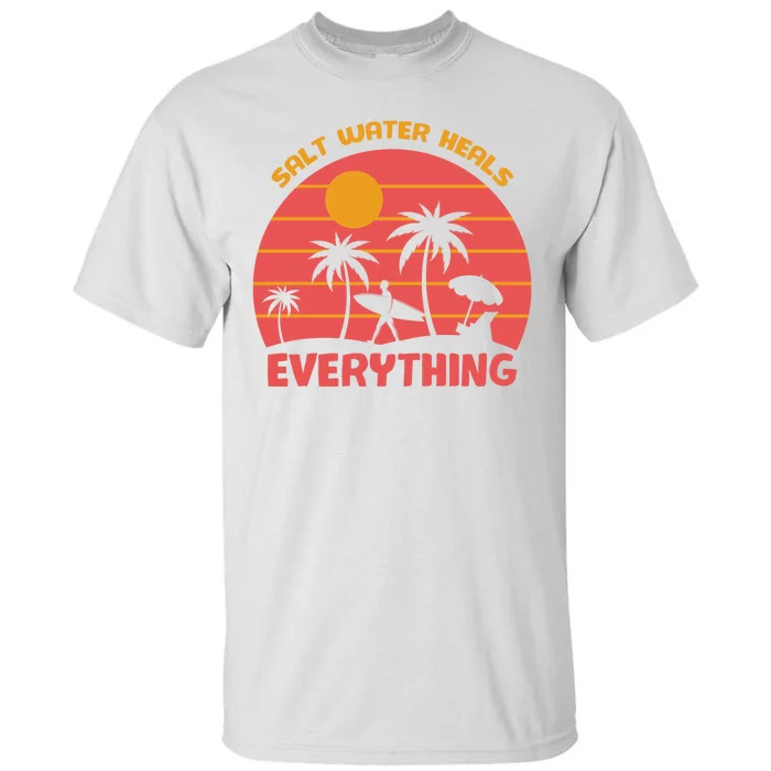 Salt Water Heals Everything Tropical Tall T-Shirt