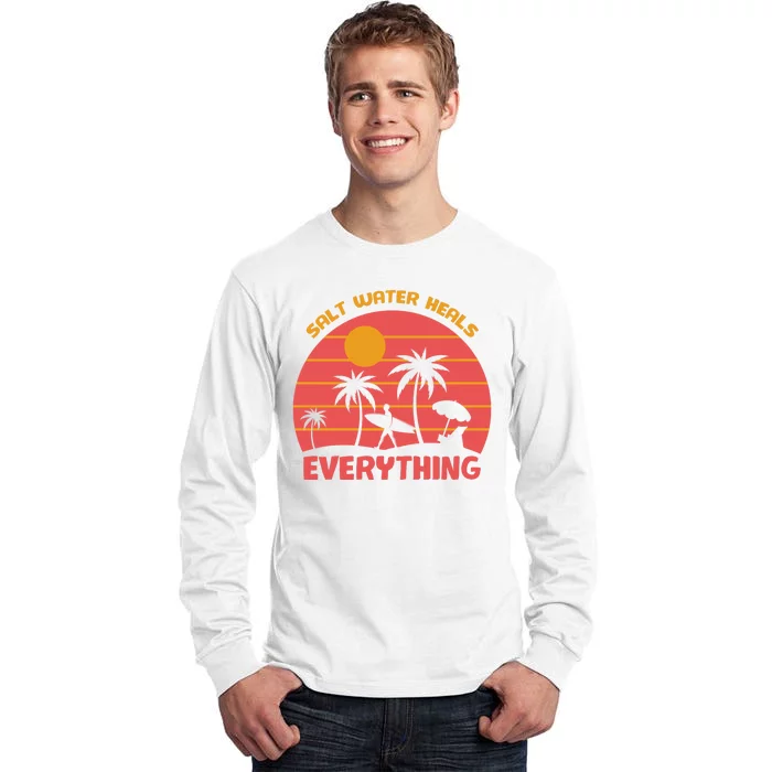 Salt Water Heals Everything Tropical Tall Long Sleeve T-Shirt