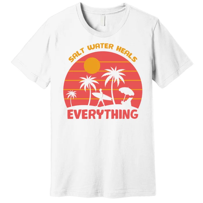 Salt Water Heals Everything Tropical Premium T-Shirt