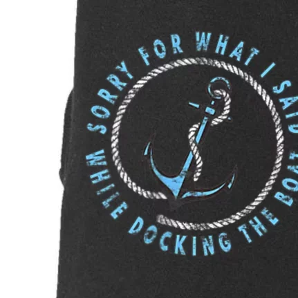 Sorry What I Said While Docking The Boat Doggie 3-End Fleece Hoodie