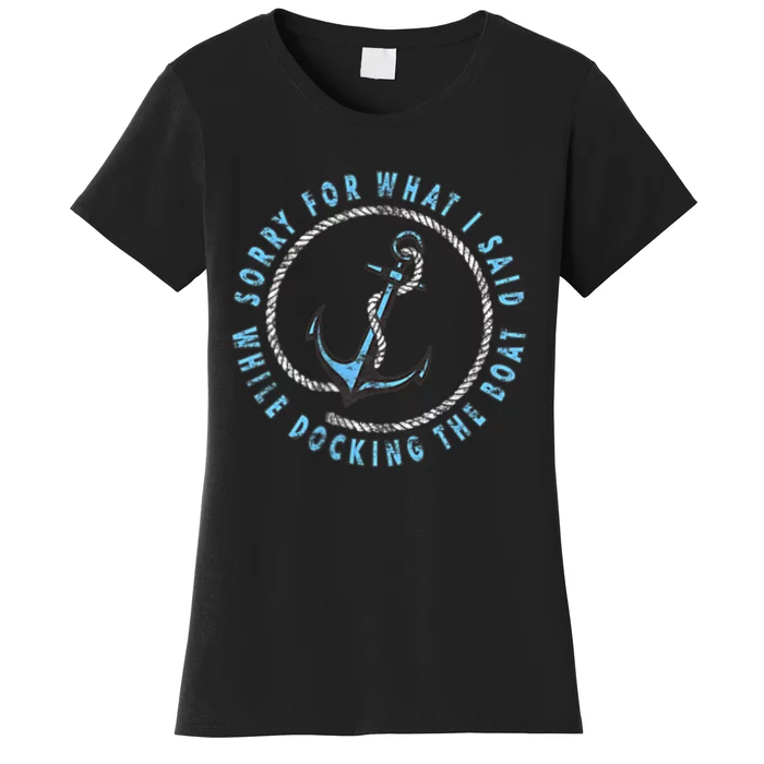 Sorry What I Said While Docking The Boat Women's T-Shirt