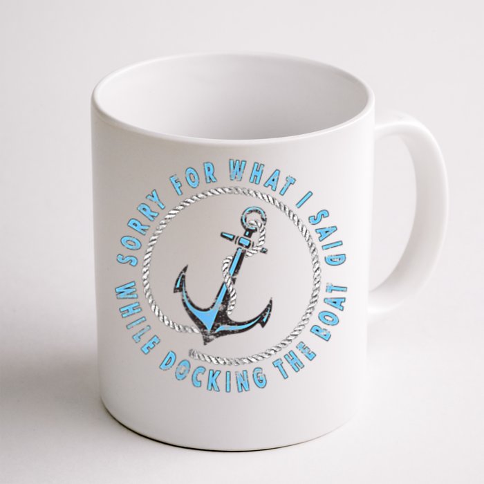 Sorry What I Said While Docking The Boat Front & Back Coffee Mug