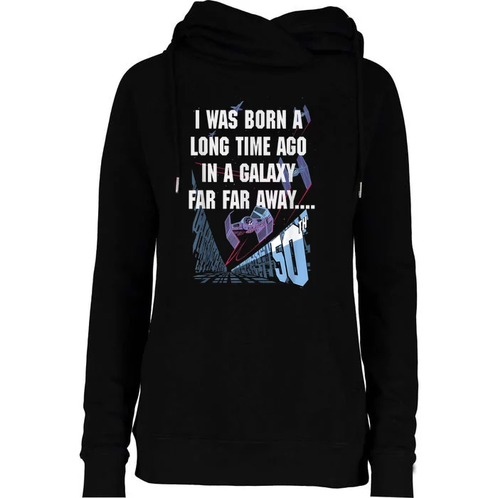 Star Wars I Was Born A Long Time Ago 50th Birthday Portrait Womens Funnel Neck Pullover Hood