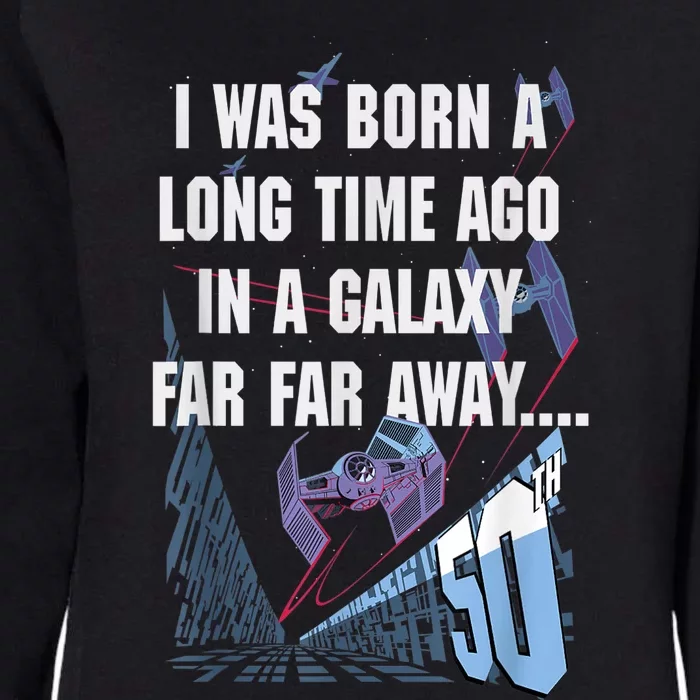 Star Wars I Was Born A Long Time Ago 50th Birthday Portrait Womens California Wash Sweatshirt