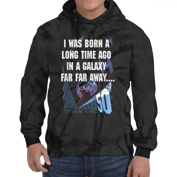 Star Wars I Was Born A Long Time Ago 50th Birthday Portrait Tie Dye Hoodie