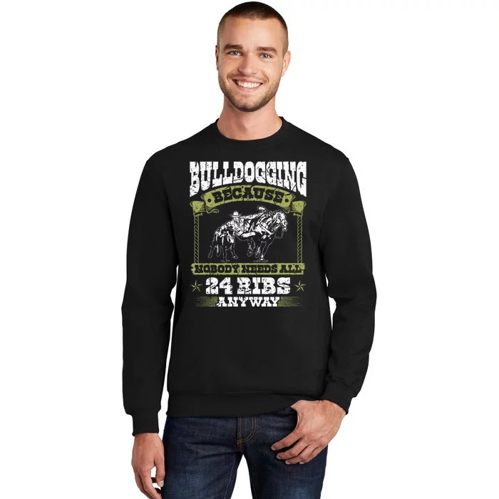 Steer Wrestling Injury Quote Rodeo Bulldogging Tall Sweatshirt