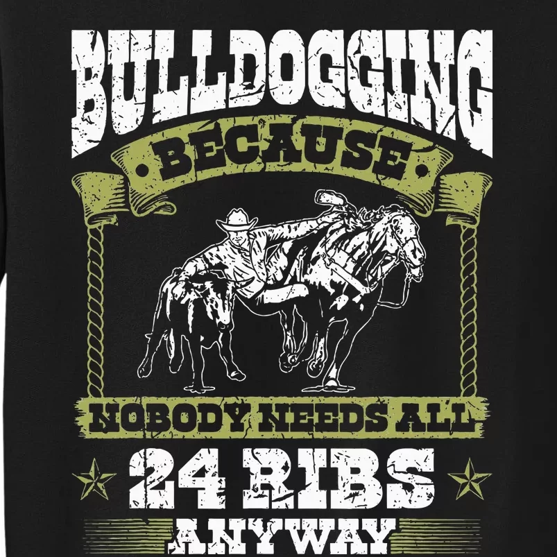 Steer Wrestling Injury Quote Rodeo Bulldogging Tall Sweatshirt