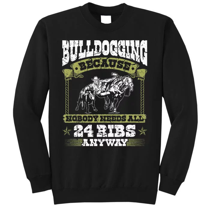 Steer Wrestling Injury Quote Rodeo Bulldogging Tall Sweatshirt