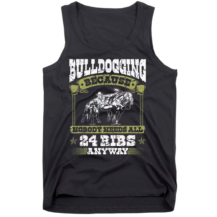 Steer Wrestling Injury Quote Rodeo Bulldogging Tank Top