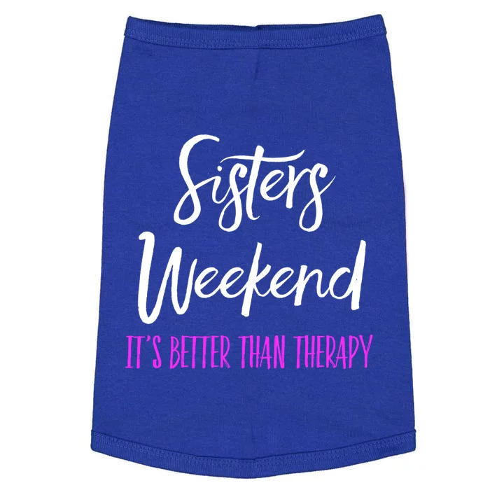 Sisters Weekend It's Better Than Therapy 2022 Girls Trip Gift Doggie Tank