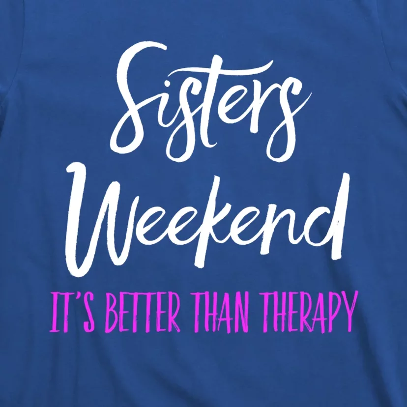 Sisters Weekend It's Better Than Therapy 2022 Girls Trip Gift T-Shirt