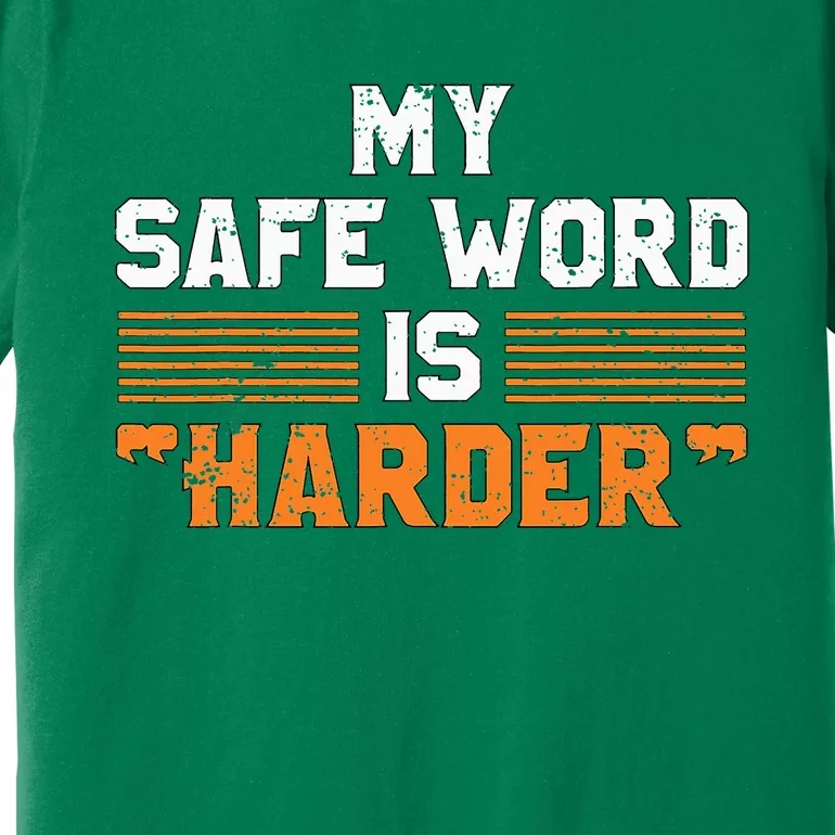 Safe Word Is Harder Naughty Dirty Adult Humor Sub Dom Premium T-Shirt