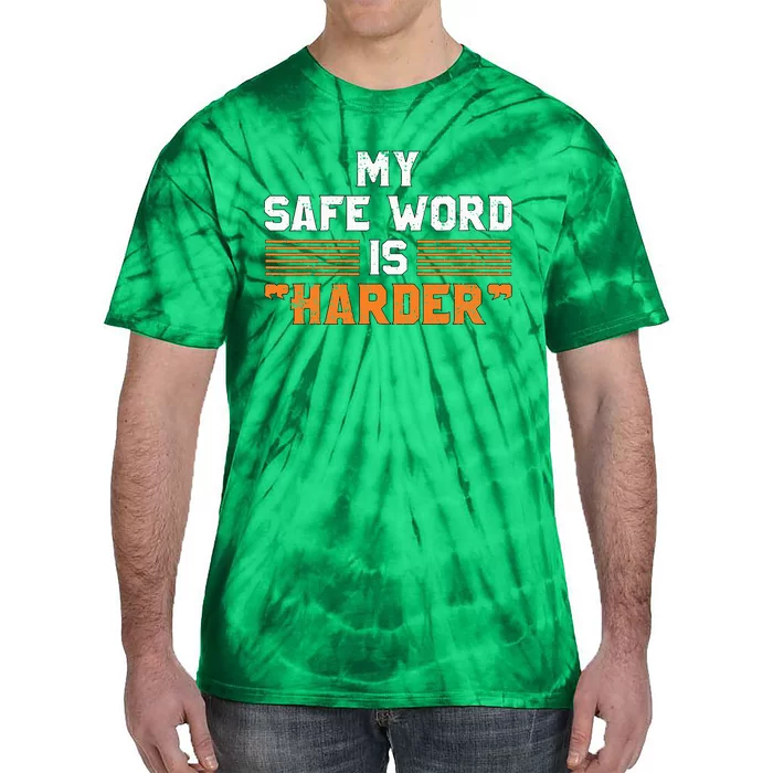 Safe Word Is Harder Naughty Dirty Adult Humor Sub Dom Tie-Dye T-Shirt