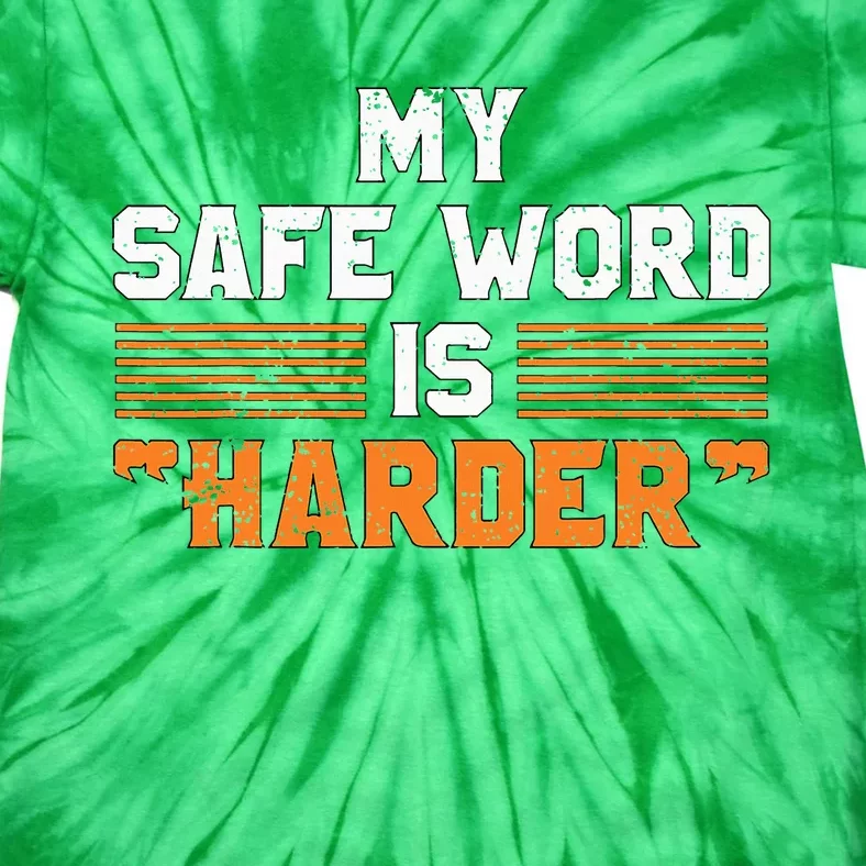 Safe Word Is Harder Naughty Dirty Adult Humor Sub Dom Tie-Dye T-Shirt