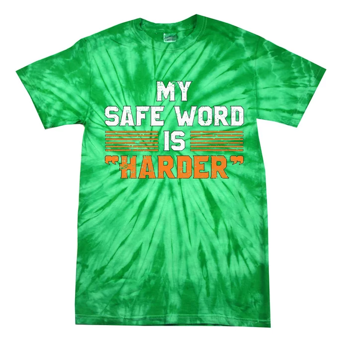 Safe Word Is Harder Naughty Dirty Adult Humor Sub Dom Tie-Dye T-Shirt