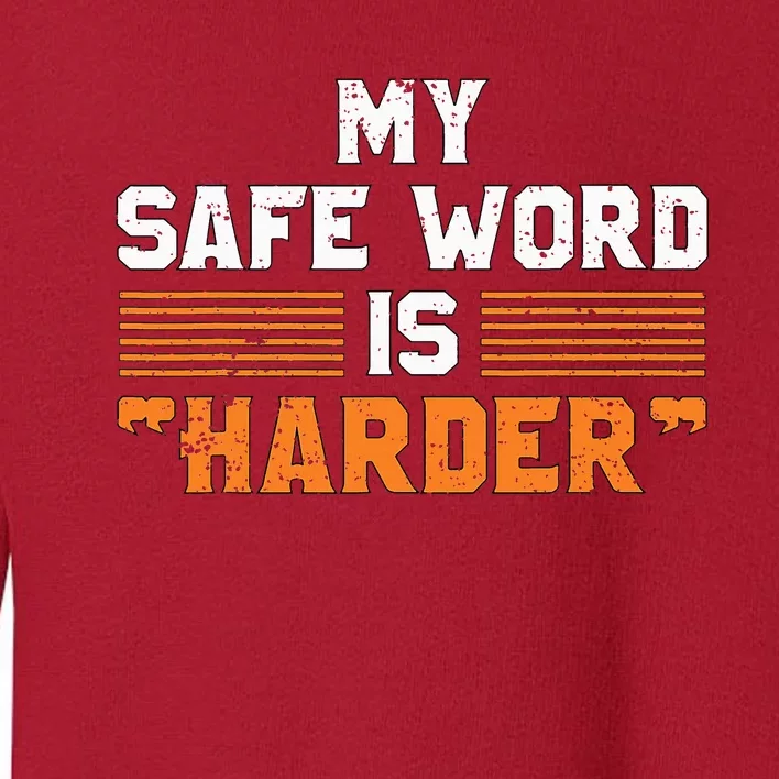 Safe Word Is Harder Naughty Dirty Adult Humor Sub Dom Toddler Sweatshirt