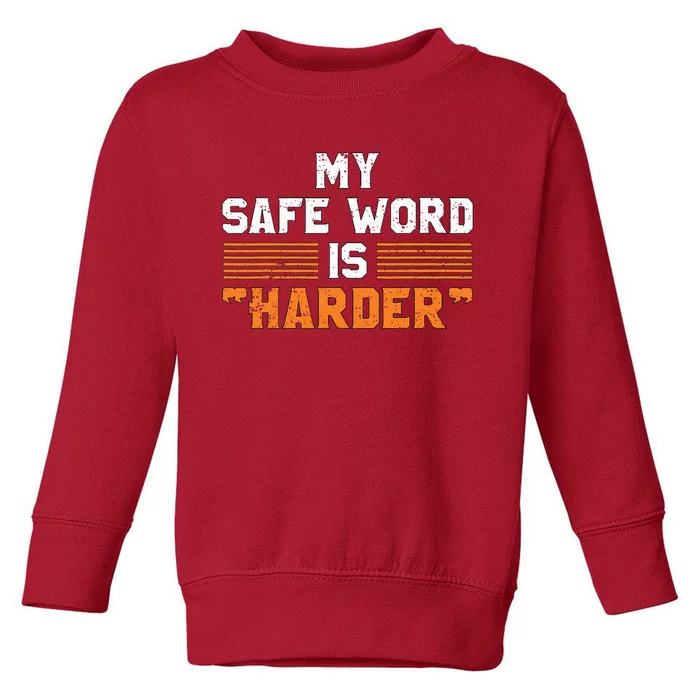 Safe Word Is Harder Naughty Dirty Adult Humor Sub Dom Toddler Sweatshirt