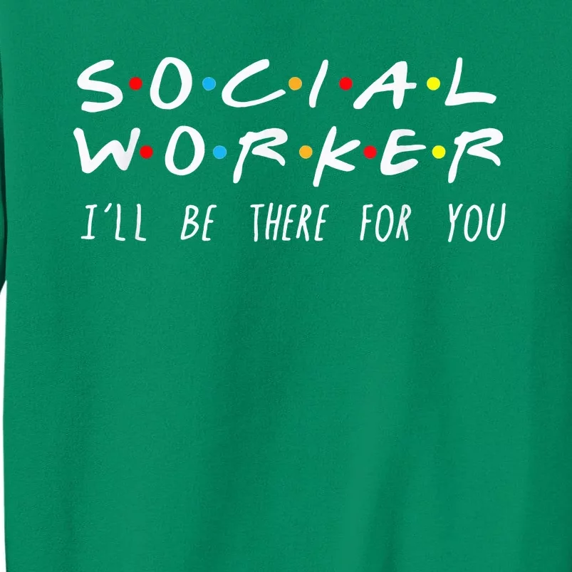 Social Worker ILl Be There For You Christmas Sweatshirt