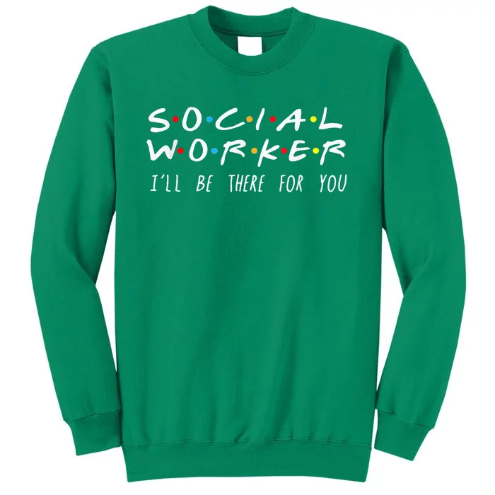 Social Worker ILl Be There For You Christmas Sweatshirt