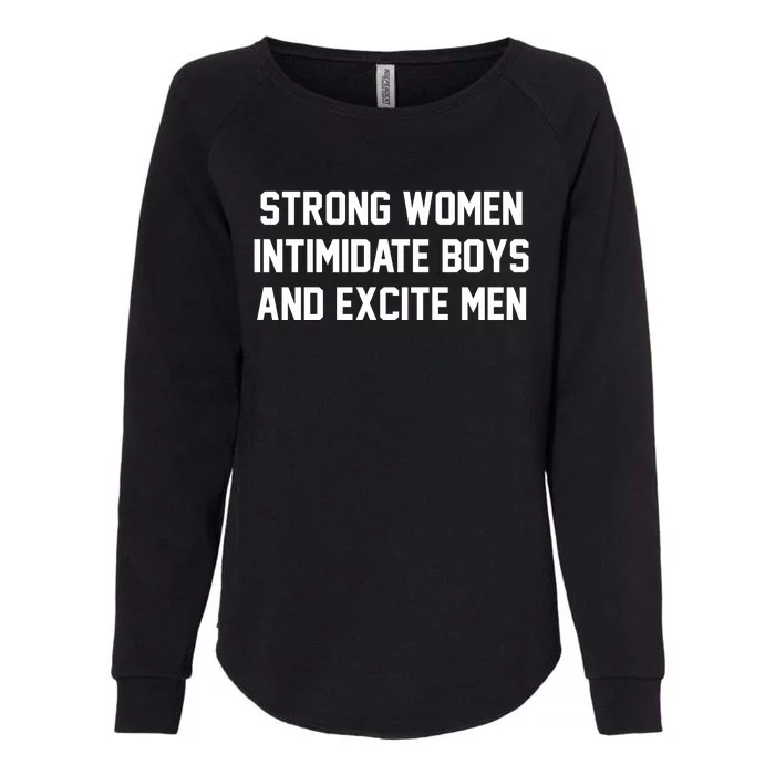 Strong Women Intimidate Boys And Excite Womens California Wash Sweatshirt