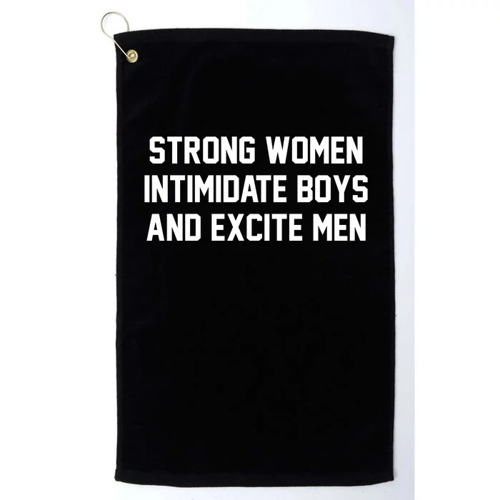 Strong Women Intimidate Boys And Excite Platinum Collection Golf Towel