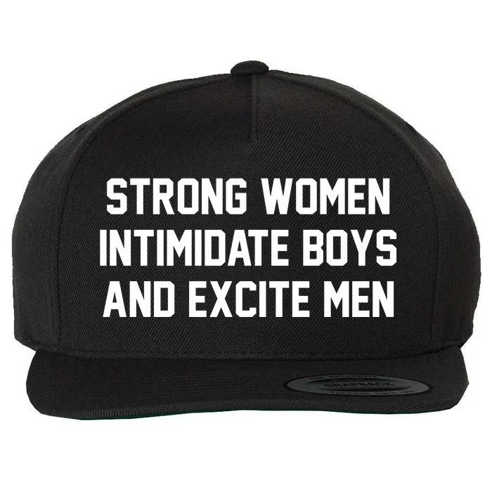 Strong Women Intimidate Boys And Excite Wool Snapback Cap