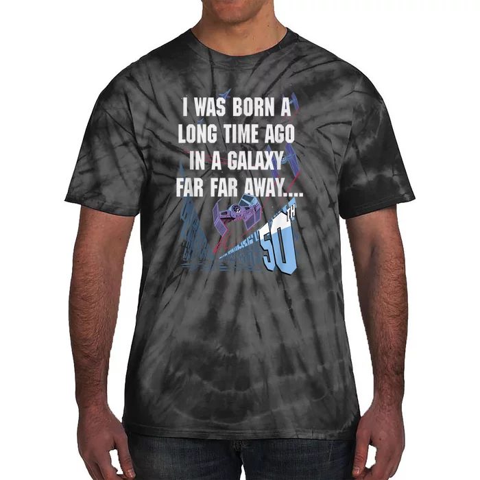 Star Wars I Was Born A Long Time Ago 50th Birthday Portrait Tie-Dye T-Shirt