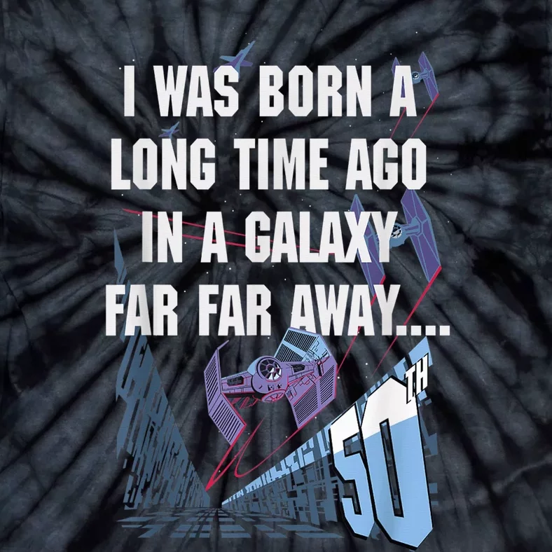 Star Wars I Was Born A Long Time Ago 50th Birthday Portrait Tie-Dye T-Shirt