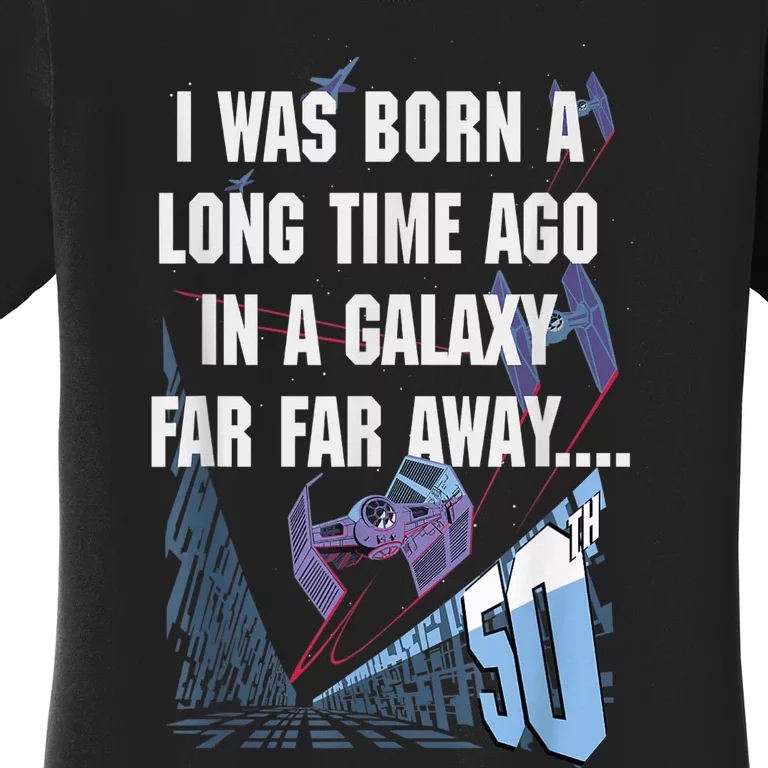 Star Wars I Was Born A Long Time Ago 50th Birthday Portrait Women's T-Shirt