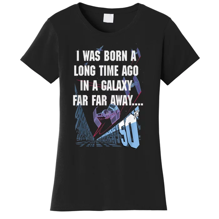 Star Wars I Was Born A Long Time Ago 50th Birthday Portrait Women's T-Shirt