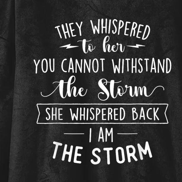 She Whispered I Am The Storm Motivational Quote Inspiration Hooded Wearable Blanket