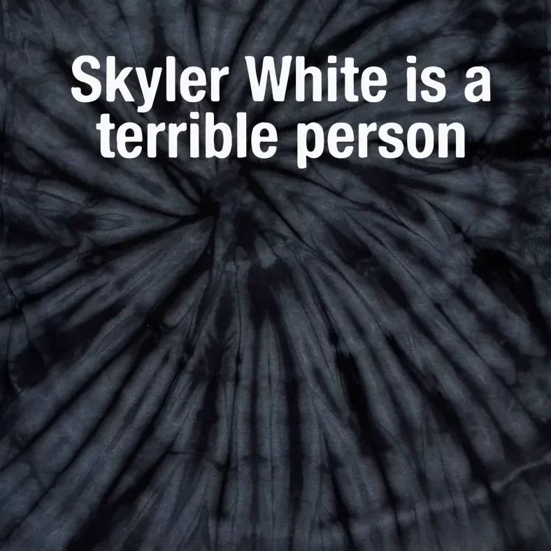 Skyler White Is A Terrible Person Tie-Dye T-Shirt