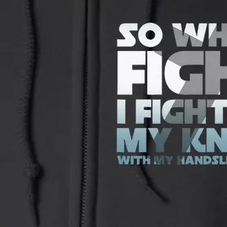 So When I Fight I Fight On My Knees Religious Christian Full Zip Hoodie