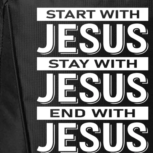 Start With Jesus Stay With End With City Backpack