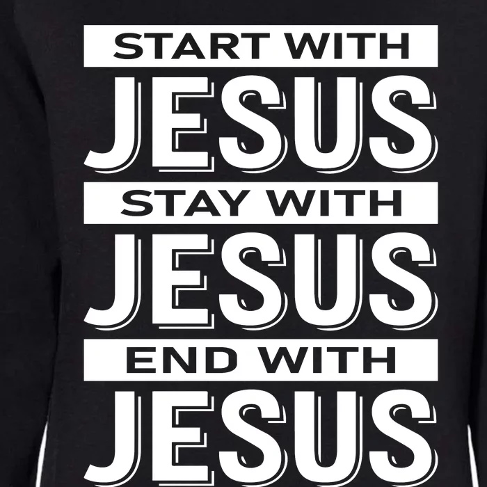 Start With Jesus Stay With End With Womens California Wash Sweatshirt